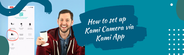 How to set up your Kami Camera via the Kami App | Connect It Ireland