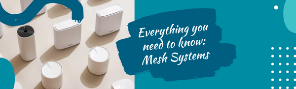 Everything you need to know about Mesh Systems