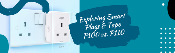 Exploring Smart Plugs and the Tapo P100 vs. P110 | Connect It Ireland